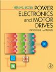 Power Electronics and Motor Drives: Advances and Trends [With CDROM] By Bimal K. Bose Cover Image