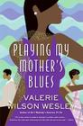 Playing My Mother's Blues By Valerie W. Wesley Cover Image