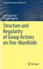 Structure and Regularity of Group Actions on One-Manifolds (Springer Monographs in Mathematics) By Sang-Hyun Kim, Thomas Koberda Cover Image