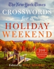 The New York Times Crosswords for a Holiday Weekend: 200 Easy to Hard Crossword Puzzles By Will Shortz Cover Image