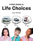 A Kid's Guide to Life Choices Cover Image