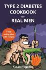 Type 2 Diabetes Cookbook for Real Men: A 7-Day Eating Plan with Recipes By Susan Hegedus Cover Image