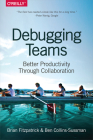 Debugging Teams: Better Productivity Through Collaboration Cover Image