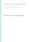 Good Nutrition - Good Bees By David Aston, Sally Bucknall Cover Image