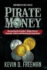 Pirate Money: Discovering the Founders' Hidden Plan for Economic Justice and Defeating the Great Reset By Kevin D. Freeman Cover Image