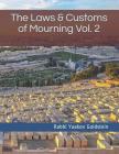 The Laws & Customs of Mourning Vol. 2 By Rabbi Yaakov Goldstein Cover Image