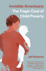 Invisible Americans: The Tragic Cost of Child Poverty By Jeff Madrick Cover Image