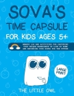 Sova's Time Capsule For Kids Ages 5+: Memory log and activities for capturing your unique experience of life at home and recording your hopes for futu Cover Image