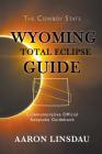 Wyoming Total Eclipse Guide: Commemorative Official Keepsake Guidebook 2017 Cover Image