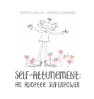 Self Attunement: An Adoptee Superpower By Lora K. Joy, Laura Foote (Illustrator) Cover Image