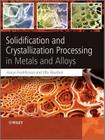 Solidification and Crystallization Processing in Metals and Alloys By Hasse Fredriksson, Ulla �kerlind Cover Image