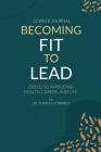 Becoming Fit To Lead: Creed to improving health, career and life. Cover Image