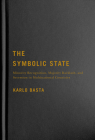 The Symbolic State: Minority Recognition, Majority Backlash, and Secession in Multinational Countries (Democracy, Diversity, and Citizen Engagement Series #7) Cover Image