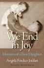 We End in Joy: Memoirs of a First Daughter By Angela Fordice Jordan, Marshall Ramsey (Foreword by) Cover Image