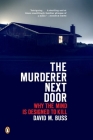 The Murderer Next Door: Why the Mind Is Designed to Kill By David M. Buss Cover Image