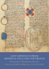 Lost Artefacts from Medieval England and France: Representation, Reimagination, Recovery (Writing History in the Middle Ages #8) By Laura Cleaver (Editor), Kathryn Gerry (Editor), Katherine Baker (Contribution by) Cover Image