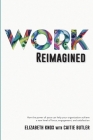 Work Reimagined: How the power of pace can help your organization achieve a new level of focus, engagement and satisfaction By Elizabeth Knox, Caitie Butler (Editor) Cover Image