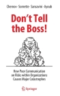Don't Tell the Boss!: How Poor Communication on Risks Within Organizations Causes Major Catastrophes By Dmitry Chernov, Didier Sornette, Giovanni Sansavini Cover Image