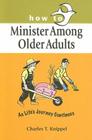 How to Minister Among Older Adults: As Life's Journey Continues By Charles T. Knippel Cover Image