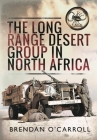 The Long Range Desert Group in North Africa By Brendan O'Carroll Cover Image