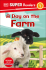 DK Super Readers Level 1 A Day on the Farm By DK Cover Image