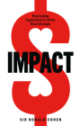 Impact: Reshaping Capitalism to Drive Real Change By Sir Ronald Cohen Cover Image