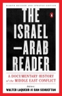 The Israel-Arab Reader: A Documentary History of the Middle East Conflict: Eighth Revised and Updated Edition By Walter Laqueur (Editor), Dan Schueftan (Editor) Cover Image