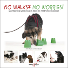 No walks? No worries!: Maintaining wellbeing in dogs on restricted exercise By Sian Ryan Cover Image