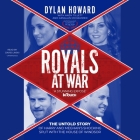 Royals at War: The Untold Story of Harry and Meghan's Shocking Split with the House of Windsor By Dylan Howard, Andy Tillett (Contribution by), Arsalan Mohammed (Contribution by) Cover Image