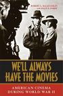 We'll Always Have the Movies: American Cinema During World War II By Robert L. McLaughlin, Sally E. Parry Cover Image