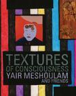 Textures of Consciousness By Yair Meshoulam (Created by), Mark Fielding (Contribution by), Robert Silman (Contribution by) Cover Image