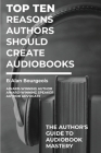 Top Ten Reasons Authors Should Create Audiobooks Cover Image