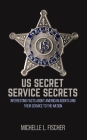 US Secret Service Secrets: Interesting Facts About American Agents And Their Service To The Nation Cover Image