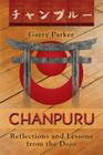 Chanpuru: Reflections and Lessons from the Dojo By Garry Parker, Hiroshi Takamiyagi (Foreword by), Mark V. Wiley (Foreword by) Cover Image