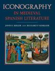 Iconography in Medieval Spanish Literature By John E. Keller, Richard P. Kinkade Cover Image