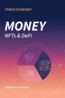 Token Economy: Money, NFTs & DEFI: Money, NFTs & DEFI By Shermin Voshmgir Cover Image
