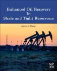 Enhanced Oil Recovery in Shale and Tight Reservoirs By James J. Sheng Cover Image