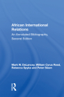 African International Relations: An Annotated Bibliography, Second Edition By Mark W. DeLancey Cover Image
