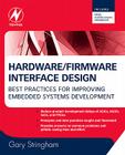 Hardware/Firmware Interface Design: Best Practices for Improving Embedded Systems Development By Gary Stringham Cover Image