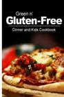Green n' Gluten-Free - Dinner and Kids Cookbook: Gluten-Free cookbook series for the real Gluten-Free diet eaters Cover Image