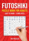 Futoshiki Puzzle Book for Adults: 192 Japanese Math Logic Puzzles Easy to Hard Cover Image