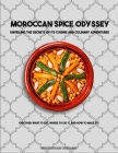 Moroccan Spice Odyssey: Unveiling the Secrets of its Cuisine and Culinary Adventures By Oussama Moukaouan Cover Image