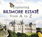 Exploring Biltmore Estate from A to Z By Chris Kinsley Cover Image