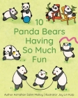 10 Panda Bears Having So Much Fun By Asmahan Salim Malloy, Joy Lin Kulp (Illustrator) Cover Image