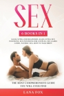 Sex: 6 Books in 1: Kama Sutra for Beginners, Kama Sutra Sex Positions, Sex Positions for Couples, Sex Games Guide, Tantric By Lana Fox Cover Image