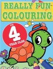 Really Fun Colouring Book For 4 Year Olds: Fun & creative colouring for four year old children Cover Image