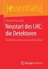Neustart Des Lhc: Die Detektoren: Die Weltmaschine Anschaulich Erklärt (Essentials) By Michael Hauschild Cover Image