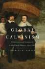 Global Calvinism: Conversion and Commerce in the Dutch Empire, 1600-1800 Cover Image