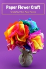 Paper Flower Craft: Create Your Own Paper Flowers: Black and White Cover Image