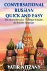 Conversational Russian Quick and Easy: The Most Innovative Technique to Learn the Russian Language By Yatir Nitzany Cover Image